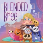 Blended Bree: A Child's Discovery of Blended Families By Julee Peterson Cover Image