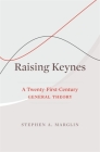 Raising Keynes: A Twenty-First-Century General Theory Cover Image
