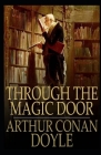 Through the Magic Door Illustrated By Arthur Conan Doyle Cover Image