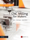 Cnc Milling for Makers: Basics - Techniques - Applications Cover Image