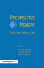 Prospective Memory: Theory and Applications By Maria A. Brandimonte (Editor), Gilles O. Einstein (Editor), Mark A. McDaniel (Editor) Cover Image