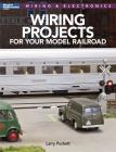 Wiring Projects for Your Model Railroad: Wiring & Electronics Cover Image