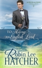 To Marry an English Lord: A Sweet Western Romance Cover Image