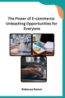 The Power of E-commerce: Unleashing Opportunities for Everyone Cover Image