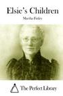 Elsie's Children By The Perfect Library (Editor), Martha Finley Cover Image