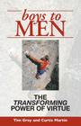 Boys to Men: The Transforming Power of Virtue By Tim Gray, Curtis Martin Cover Image