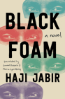 Black Foam By Haji Jabir, Sawad Hussain (Translator), Marcia Lynx Qualey (Translator) Cover Image