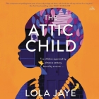 The Attic Child By Lola Jaye, Lola Jaye (Read by), Lucian Msamati (Read by) Cover Image