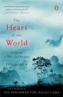 The Heart of the World: A Journey to Tibet's Lost Paradise By Ian Baker, Dalai Lama (Introduction by) Cover Image