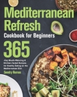 Mediterranean Refresh Cookbook for Beginners: 365-Day Mouth-Watering & Kitchen-Tested Recipes for Healthy Eating on the Mediterranean Diet By Sendry Romos Cover Image