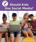 Should Kids Use Social Media? By Jennifer Joline Anderson Cover Image