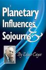 Planetary Influences & Sojourns By Edgar Cayce Cover Image