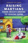 Raising Martians - From Crash-Landing to Leaving Home: How to Help a Child with Asperger Syndrome or High-Functioning Autism By Anthony Attwood Cover Image