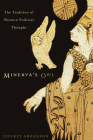 Minerva's Owl: The Tradition of Western Political Thought By Jeffrey Abramson Cover Image