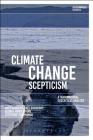 Climate Change Scepticism: A Transnational Ecocritical Analysis (Environmental Cultures) By Greg Garrard, Greg Garrard (Editor), Axel Goodbody Cover Image
