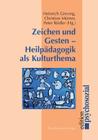 Zeichen und Gesten - Heilpädagogik als Kulturthema (Edition Psychosozial) By Heinrich Greving, Christian Mürner, Peter Rödler Cover Image