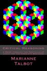 Critical Reasoning: A Romp through the Foothills of Logic for the Complete Beginner By Chris Wood (Editor), Marianne Talbot Cover Image