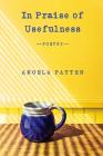 In Praise of Usefulness By Angela Patten Cover Image