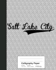 Calligraphy Paper: SALT LAKE CITY Notebook Cover Image
