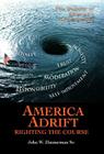 America Adrift-Righting the Course: The Decline of America's Great Values By Sr. Zimmerman, John W. Cover Image