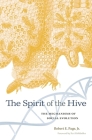 Spirit of the Hive: The Mechanisms of Social Evolution By Robert E. Page, Bert Holldobler (Foreword by) Cover Image