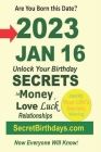 Born 2023 Jan 16? Your Birthday Secrets to Money, Love Relationships Luck: Fortune Telling Self-Help: Numerology, Horoscope, Astrology, Zodiac, Destin Cover Image