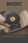Music Guide: Everything You Should Know To Comprehend Music And Audio: How To Mix Songs Together By Merrie Hitt Cover Image