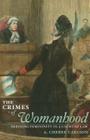 The Crimes of Womanhood: Defining Femininity in a Court of Law By A. Cheree Carlson Cover Image