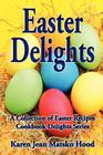 Easter Delights Cookbook By Karen Jean Matsko Hood Cover Image