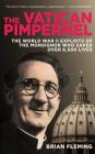 The Vatican Pimpernel: The World War II Exploits of the Monsignor Who Saved Over 6,500 Lives Cover Image