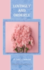 Lovingly and Orderly: A Son's Lament By Jr. Shorter, Theodore (Ted) Cover Image