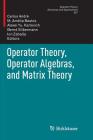 Operator Theory, Operator Algebras, and Matrix Theory (Operator Theory: Advances and Applications #267) By Carlos André (Editor), M. Amélia Bastos (Editor), Alexei Yu Karlovich (Editor) Cover Image