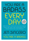 You Are a Badass Every Day: How to Keep Your Motivation Strong, Your Vibe High, and Your Quest for Transformation Unstoppable By Jen Sincero Cover Image