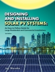 Designing and Installing Solar PV Systems: Commercial and Large Residential Systems (2022) By Jay Warmke, Annie Warmke (Editor), Ryan Evans (Cover Design by) Cover Image