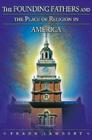 The Founding Fathers and the Place of Religion in America By Frank Lambert Cover Image