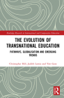 The Evolution of Transnational Education: Pathways, Globalisation and Emerging Trends (Routledge Research in International and Comparative Educatio) Cover Image