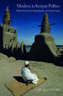 Muslims in Kenyan Politics: Political Involvement, Marginalization, and Minority Status By Hassan J. Ndzovu Cover Image