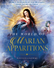 The World of Marian Apparitions: Mary's Appearances and Messages from Fatima to Today By Wincenty Laszewski Cover Image