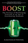 Boost: The Science of Recharging Yourself in an Age of Unrelenting Demands By Jamie Gruman, Deirdre Healey Cover Image