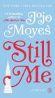 Still Me: A Novel (Me Before You Trilogy #3) By Jojo Moyes Cover Image
