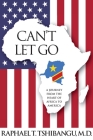Can't Let Go By Raphael Tshibangu Cover Image