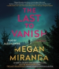 The Last to Vanish By Megan Miranda, Alex Allwine (Read by) Cover Image