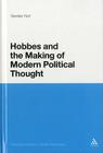Hobbes and the Making of Modern Political Thought (Continuum Studies in British Philosophy) By Gordon Hull Cover Image