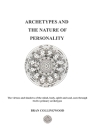 Archetypes and the Nature of Personality: The Virtues and Shadows of the Mind, Body, Spirit and Soul seen through Twelve Primary Archetypes By Bran Michael Collingwood Cover Image