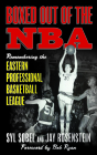 Boxed out of the NBA: Remembering the Eastern Professional Basketball League By Syl Sobel, Jay Rosenstein, Bob Ryan (Foreword by) Cover Image