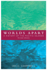 Worlds Apart: A History of the Pacific Islands By Ian C. Campbell Cover Image