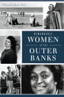 Remarkable Women of the Outer Banks (American Heritage) Cover Image