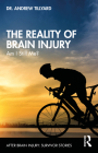 The Reality of Brain Injury: Am I Still Me? (After Brain Injury: Survivor Stories) By Andrew Tillyard Cover Image