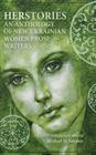 Herstories an Anthology of New Ukrainian Women Prose Writers By Michael M. Naydan (Compiled by) Cover Image