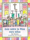 Guía Sobre La Misa Para Niños (Child's Guide to the Mass) Cover Image
